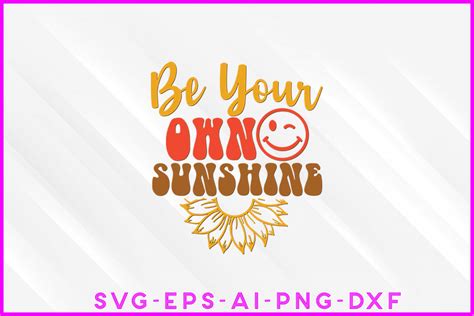 Be Your Own Sunshine Svg Design Graphic By Designersultana · Creative