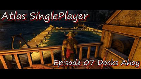 Atlas Single Player S2 Episode 07 Docks Ahoy YouTube