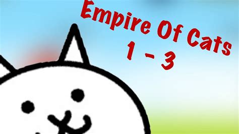 Battle Cats Legit Beginner Guide Empire Of Cats Chapters