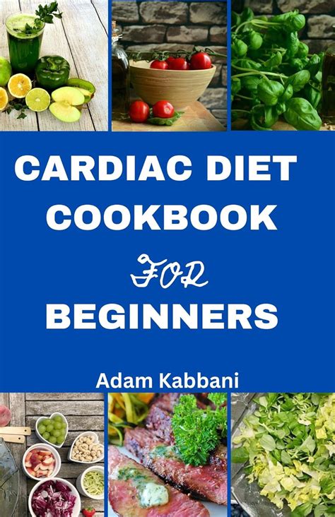 Cardiac Diet Cookbook For Beginners A Delicious Guide To