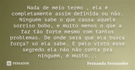 Nada De Meio Termo Ela é Completamente Fernanda Fernandes Pensador