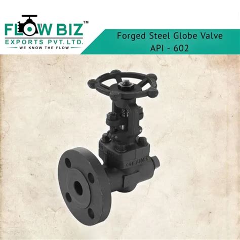 Forged Steel Globe Valve Api 602 At 5500 00 Inr In Mumbai Flowbiz Exports Private Limited