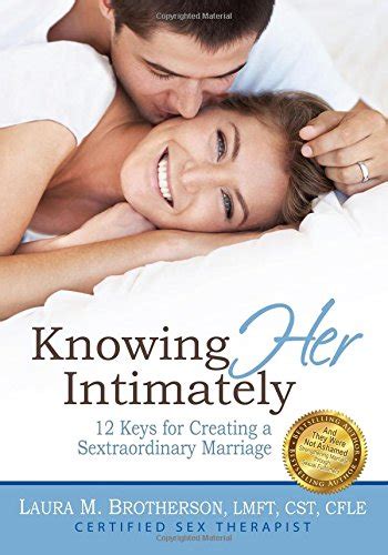 Knowing Her Intimately 12 Keys For Creating A Sextraordinary Marriage