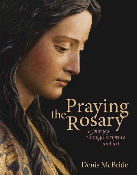 Praying The Rosary A Journey Through Scripture And Art Each Mystery Of