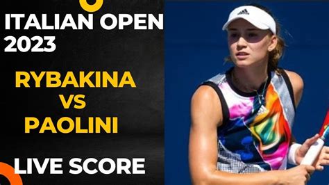 Rybakina Vs Paolini Italian Open 2023 Live Score YouTube