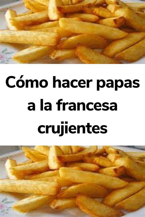 Cómo Hacer Papas A La Francesa Crujientes Cocina Vital Papas A La