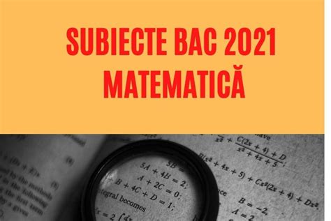 VERIFICĂ Barem BAC matematică toamnă 2021 SUBIECTE BAC 2021