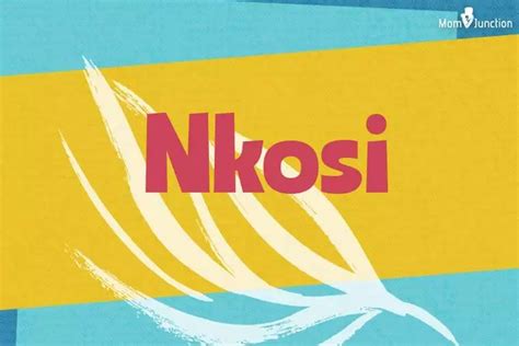 Explore Nkosi: Meaning, Origin & Popularity