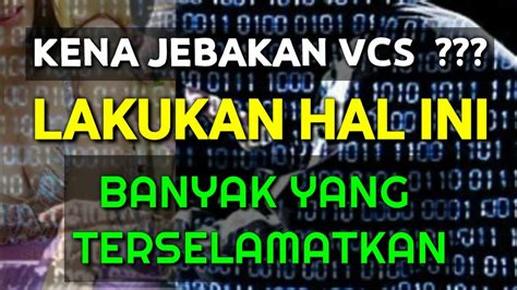 Lakukan Hal Ini Saat Anda Terjebak Penipuan Vcs Hindari Pemerasan Dan Sebar Vcs Youtube