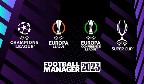 Football Manager 2023 Features UEFA Club Competitions