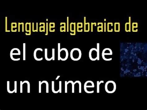 El Cubo De Un N Mero En Lenguaje Algebraico Youtube