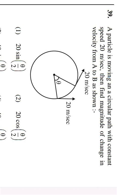 39 A Particle Is Moving An A Circular Path With Constant Speed 20 M Sec