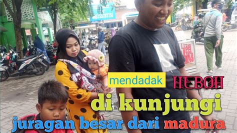 Juragan Besar Dari Madura Turun Ke Pasar Porong Youtube