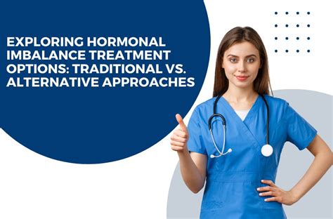 Exploring Hormonal Imbalance Treatment Options Traditional Vs