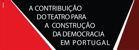 A Contribui O Do Teatro Para A Constru O Da Democracia Em Portugal