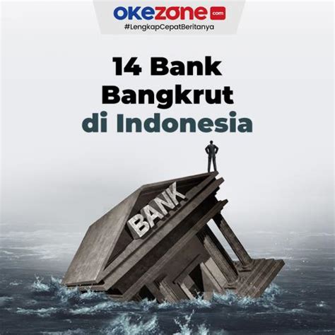 Bank Bangkrut Di Indonesia Foto Okezone Infografis