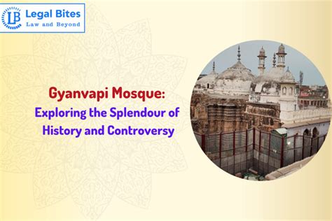 Gyanvapi Mosque: Exploring the Splendour of History and Controversy ...