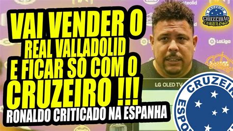 Entre Cruzeiro e Valladolid Ronaldo recebe críticas na Espanha e