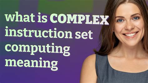 Complex Instruction Set Computing Meaning Of Complex Instruction Set