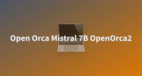 Bonomg Open Orca Mistral B Openorca At Main