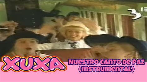 Xuxa Nuestro Canto De Paz Instrumental YouTube