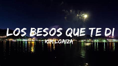 Kim Loaiza Los Besos Que Te Di Mins Vibes Music Youtube