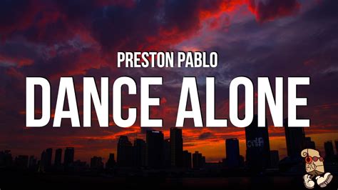 Preston Pablo Dance Alone Lyrics Youtube