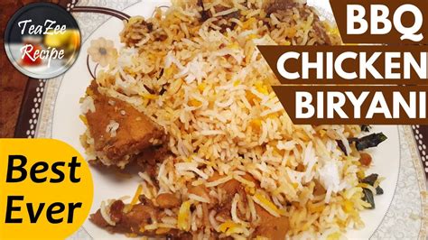 Bbq Chicken Biryani Recipe Best Chicken Biryani Ever Restaurant