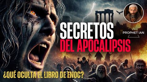 Secretos del Apocalipsis Qué Oculta el Libro de Enoc sobre los