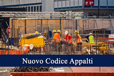 Ecco Il Nuovo Codice Appalti E Il Complesso Regime Transitorio