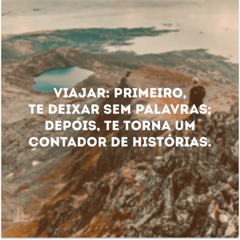 50 Frases De Viajantes Para Quem Ama Explorar O Mundo