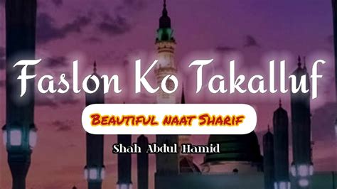 Faslon Ko Takalluf Beautiful Naat New Naat Sharif Shah Abdul Hamid