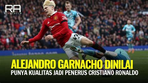 Alejandro Garnacho Dinilai Punya Kualitas Jadi Penerus Cristiano