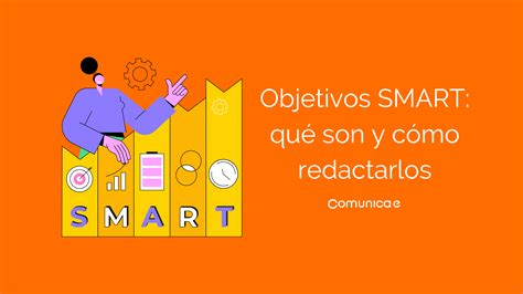 Objetivos SMART Qué son y cómo redactarlos Blog de Comunicae es