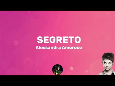 Segreto Alessandra Amoroso Testo Lyrics Youtube