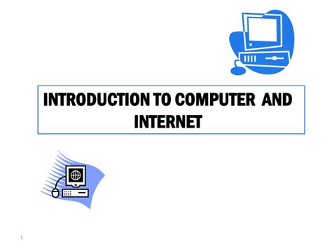 INTRODUCTION TO COMPUTER AND INTERNET 1