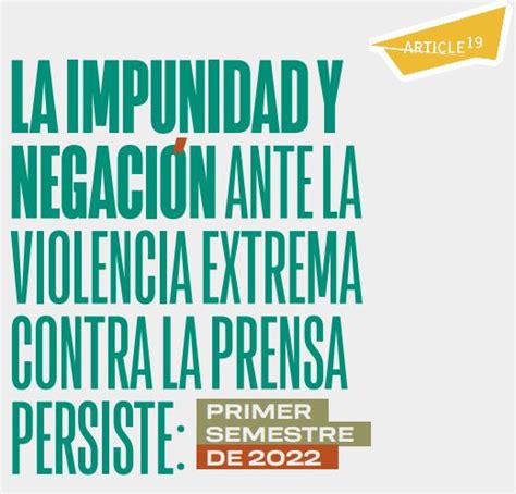 La Impunidad Y Negaci N Ante La Violencia Extremacontra La Prensa