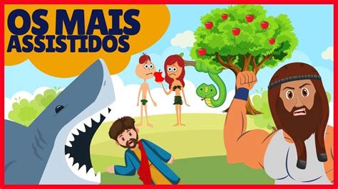 OS DESENHOS BÍBLICOS MAIS ASSISTIDOS DO CANAL HISTÓRIAS BÍBLICAS