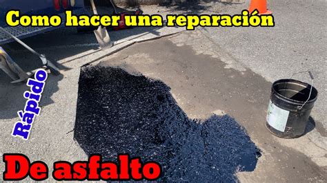 Parche De Asfalto Rápido Y Sencillo Youtube