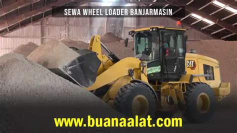 Harga Sewa Wheel Loader Banjarmasin Januari Buana Alat