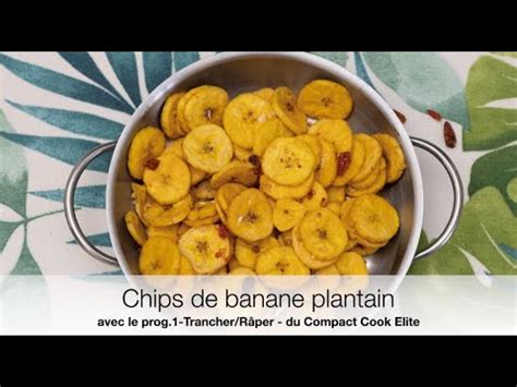 Chips de bananes plantain avec le prog 1 trancher râper du Compact