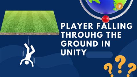 Common Reasons For Character Falling Through The Ground In Unity