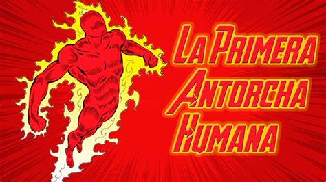 El Primer Superheroe De Marvel La Antorcha Humana Youtube