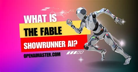 What Is The Fable Showrunner Ai Open Ai Master