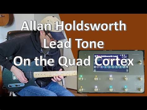 Allan Holdsworth Lead Tone On The Quad Cortex Youtube