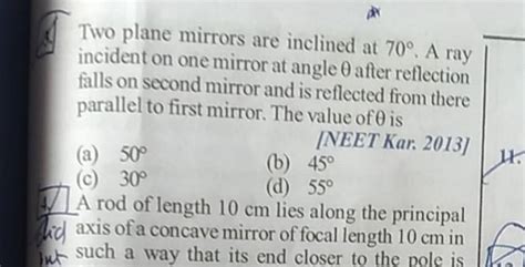 Two Plane Mirrors Are Inclined At 70 A Ray Incident On One Mirror At An