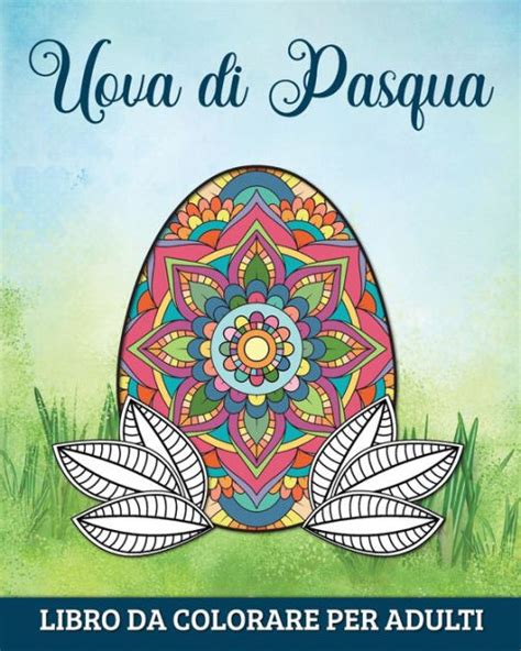 Uova Di Pasqua Libro Da Colorare Per Adulti 60 Mandala Per Rilassarsi