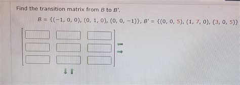 Solved Find The Transition Matrix From B To B Chegg