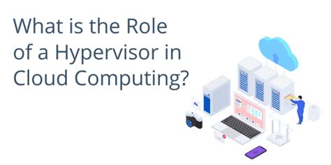 Understanding The Role Of Hypervisors In Your Cloud Experience Cyberlinkasp