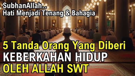 Inilah 5 Tanda Manusia Yang Diberi Keberkahan Hidup Oleh Allah SWT